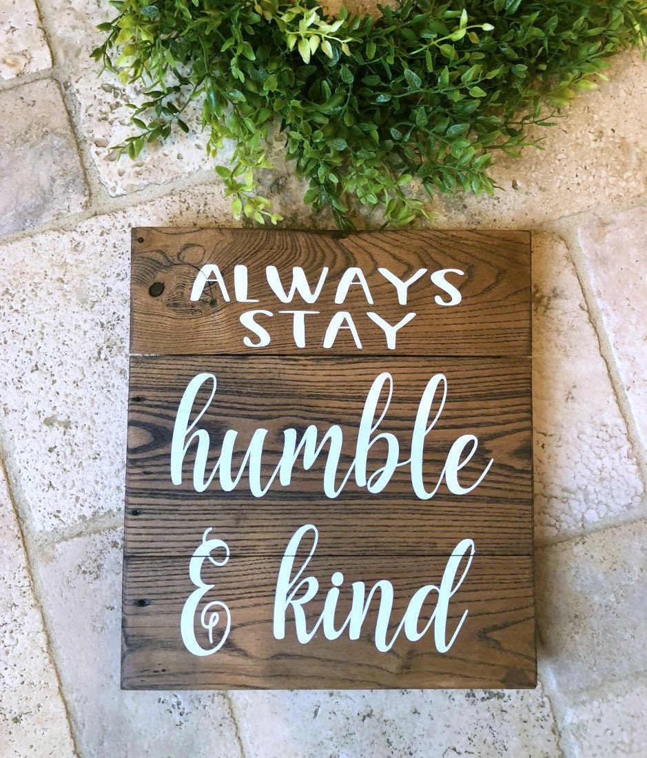 Always Stay Humble & Kind Wood Sign, Farmhouse Sign, Rustic Wood Sign, Housewarming Gift, Farmhouse Decor, Pallet Wood Sign