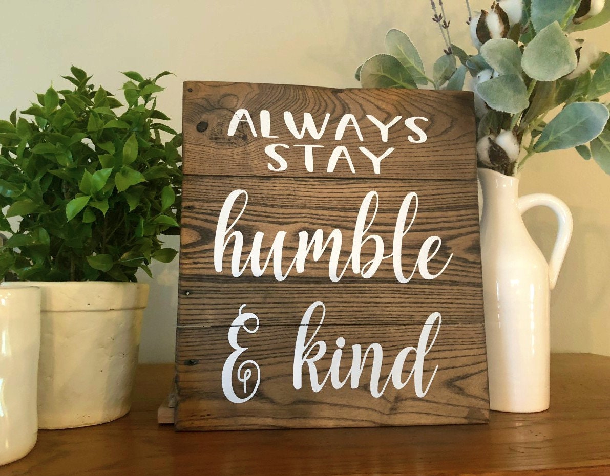 Always Stay Humble & Kind Wood Sign, Farmhouse Sign, Rustic Wood Sign, Housewarming Gift, Farmhouse Decor, Pallet Wood Sign