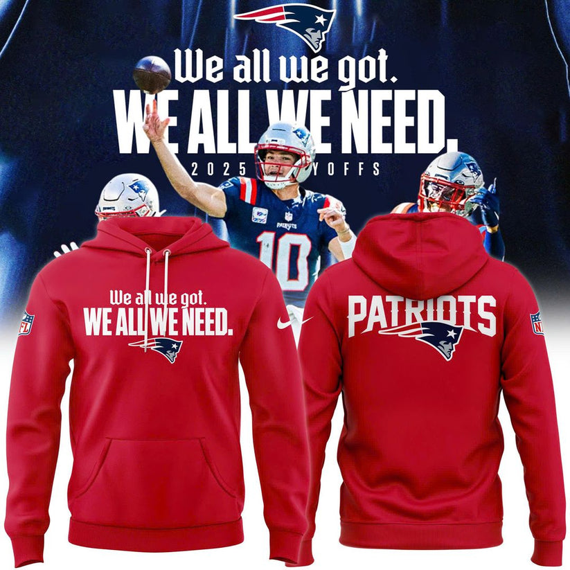 New England Patriots "We All We Got, We All We Need" Hoodie