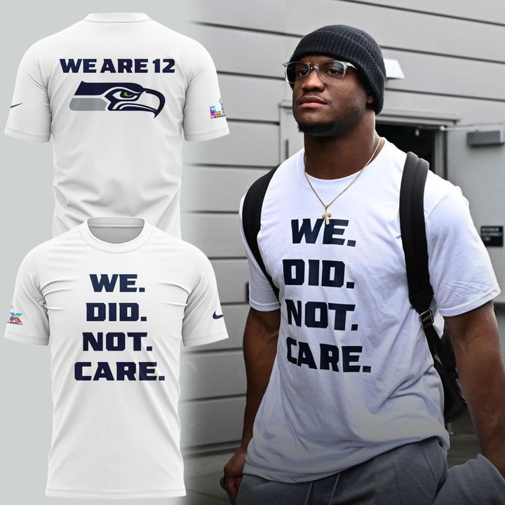 2026 Seattle Seahawks "We. Did. Not. Care." White T-Shirt V2