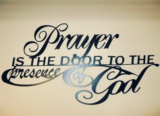Metal wall words" Prayer is the Door to the Presence of God