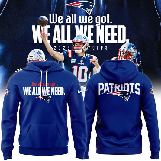 New England Patriots "We All We Got, We All We Need" Hoodie
