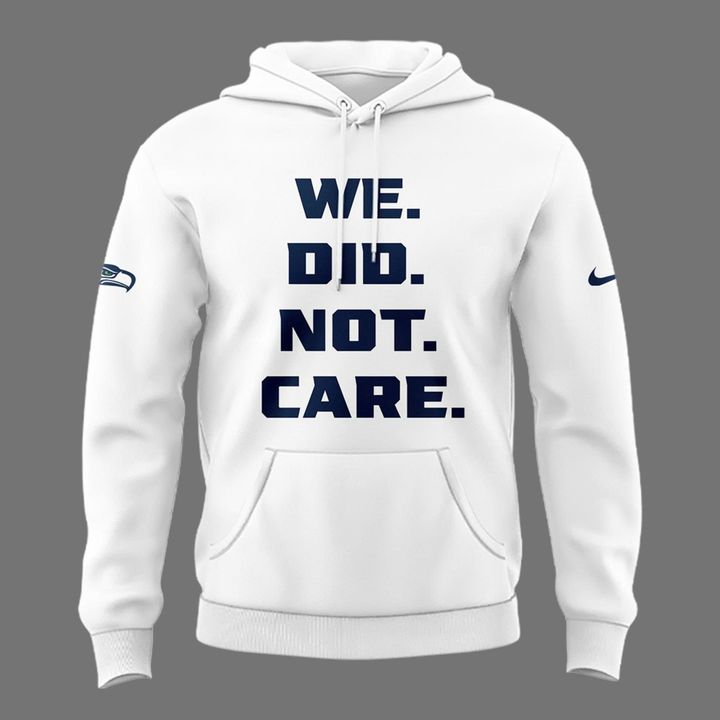 2026 Seattle Seahawks "We. Did. Not. Care." White Hoodie