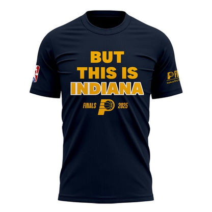 Special New Indiana Pacers “But This Is Indiana” T-Shirt.